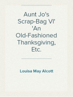 Aunt Jo's Scrap-Bag VI
An Old-Fashioned Thanksgiving, Etc.