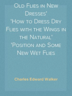 Old Flies in New Dresses
How to Dress Dry Flies with the Wings in the Natural
Position and Some New Wet Flies