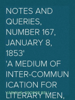 Notes and Queries, Number 167, January 8, 1853
A Medium of Inter-communication for Literary Men, Artists,
Antiquaries, Genealogists, etc