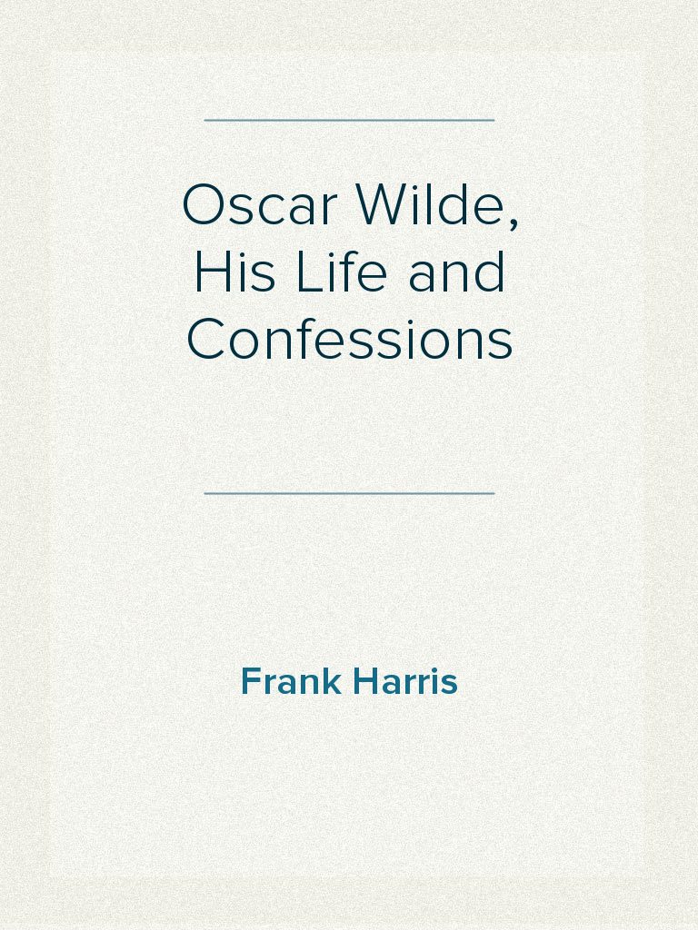 Oscar Wilde His Life And Confessions Volume 2 By Frank Harris Read Online - 