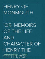 Henry of Monmouth
Or, Memoirs of the Life and Character of Henry the Fifth, as Prince of Wales and King of England
Volume 2
