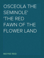 Osceola the Seminole
The Red Fawn of the Flower Land