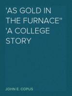 'As Gold in the Furnace'
A College Story
