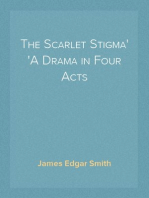 The Scarlet Stigma
A Drama in Four Acts