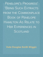 Penelope's Progress
Being Such Extracts from the Commonplace Book of Penelope Hamilton As Relate to Her Experiences in Scotland