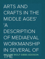 Arts and Crafts in the Middle Ages
A Description of Mediaeval Workmanship in Several of the Departments of Applied Art, Together with Some Account of Special Artisans in the Early Renaissance