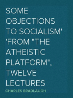 Some Objections To Socialism
From "The Atheistic Platform", Twelve Lectures