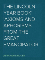 The Lincoln Year Book
Axioms and Aphorisms from the Great Emancipator