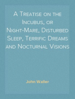 A Treatise on the Incubus, or Night-Mare, Disturbed Sleep, Terrific Dreams and Nocturnal Visions