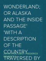 Wonderland; or Alaska and the Inside Passage
With a Description of the Country Traversed by the Northern
Pacific Railroad