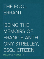 The Fool Errant
Being the Memoirs of Francis-Anthony Strelley, Esq., Citizen of Lucca