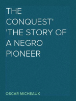The Conquest
The Story of a Negro Pioneer