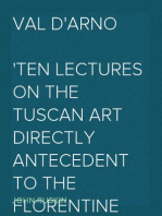 Val d'Arno
Ten Lectures on the Tuscan Art Directly Antecedent to the Florentine Year of Victories; Given Before the University of Oxford in Michaelmas Term, 1873