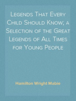 Legends That Every Child Should Know; a Selection of the Great Legends of All Times for Young People