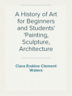 A History of Art for Beginners and Students
Painting, Sculpture, Architecture