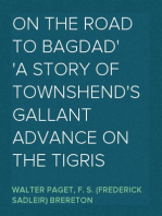 On the Road to Bagdad
A Story of Townshend's Gallant Advance on the Tigris