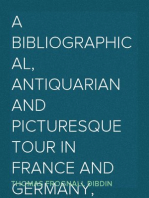 A Bibliographical, Antiquarian and Picturesque Tour in France and Germany, Volume One