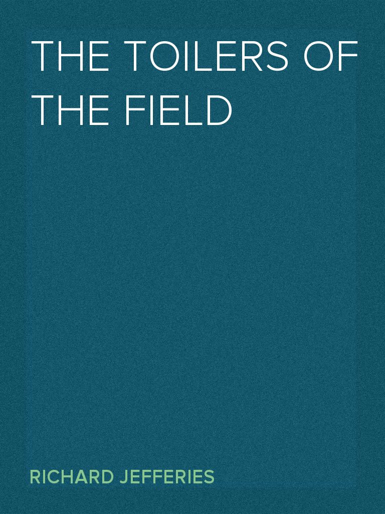 The Toilers of the Field by Richard Jefferies (Ebook) - Read free for ...