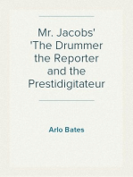 Mr. Jacobs
The Drummer the Reporter and the Prestidigitateur
