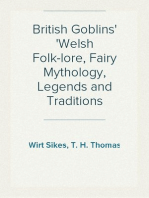 British Goblins
Welsh Folk-lore, Fairy Mythology, Legends and Traditions