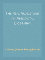 The Real Gladstone
an Anecdotal Biography