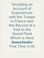 My Year of the War
Including an Account of Experiences with the Troops in France and the Record of a Visit to the Grand Fleet Which is Here Given for the First Time in its Complete Form