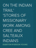 On the Indian Trail
Stories of Missionary Work among Cree and Salteaux Indians