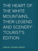 The Heart of the White Mountains, Their Legend and Scenery
Tourist's Edition