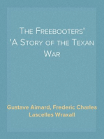 The Freebooters
A Story of the Texan War