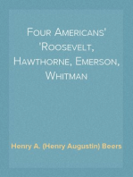 Four Americans
Roosevelt, Hawthorne, Emerson, Whitman