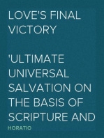 Love's Final Victory
Ultimate Universal Salvation on the Basis of Scripture and Reason