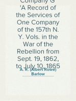 Company G
A Record of the Services of One Company of the 157th N. Y. Vols. in the War of the Rebellion from Sept. 19, 1862, to July 10, 1865