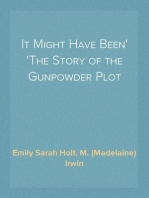 It Might Have Been
The Story of the Gunpowder Plot