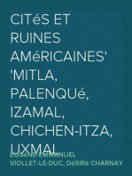 Cités et ruines américaines
Mitla, Palenqué, Izamal, Chichen-Itza, Uxmal