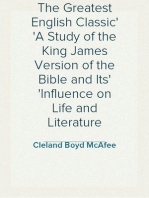 The Greatest English Classic
A Study of the King James Version of the Bible and Its
Influence on Life and Literature
