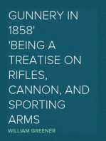 Gunnery in 1858
Being a Treatise on Rifles, Cannon, and Sporting Arms