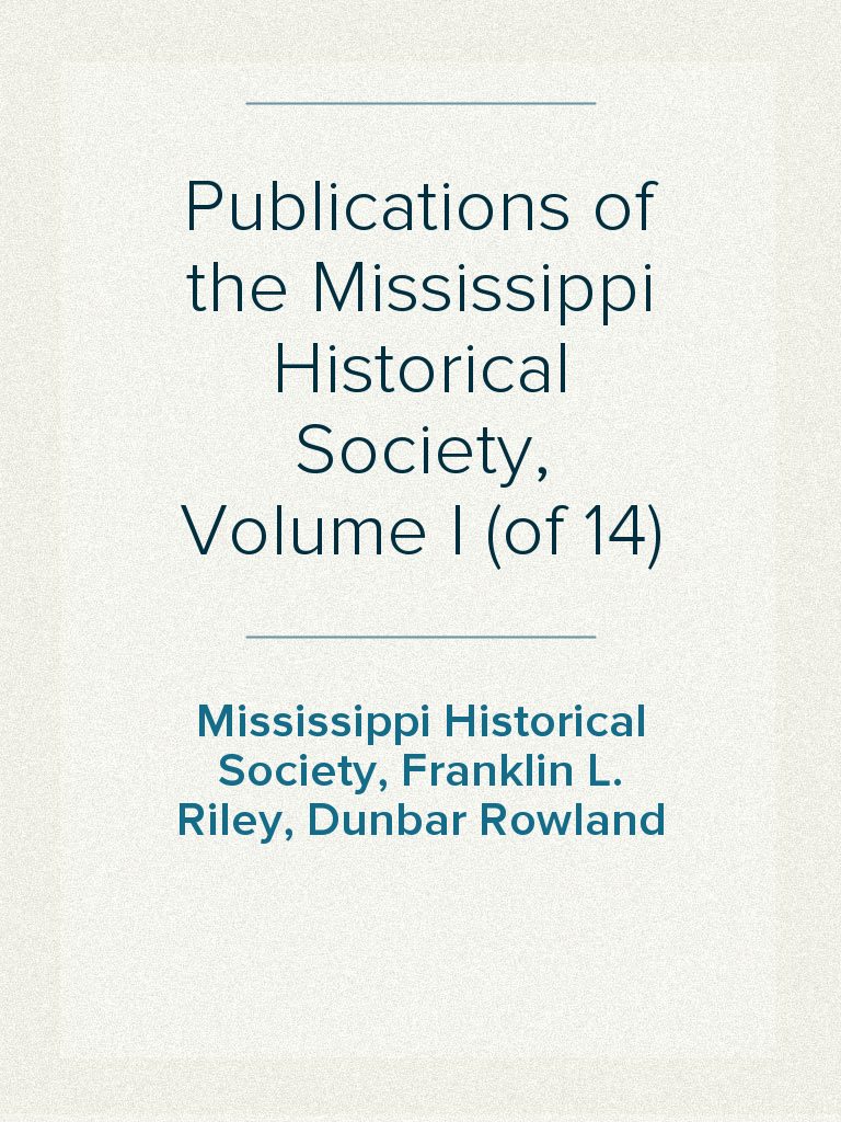 Publications of the Mississippi Historical Society, Volume I (of 14) by