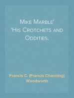 Mike Marble
His Crotchets and Oddities.