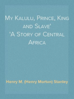 My Kalulu, Prince, King and Slave
A Story of Central Africa