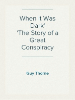 When It Was Dark
The Story of a Great Conspiracy