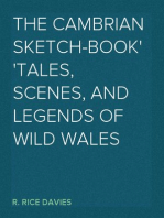 The Cambrian Sketch-Book
Tales, Scenes, and Legends of Wild Wales