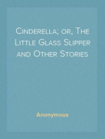 Cinderella; or, The Little Glass Slipper and Other Stories
