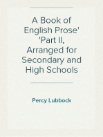 A Book of English Prose
Part II, Arranged for Secondary and High Schools