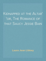 Kidnapped at the Altar
or, The Romance of that Saucy Jessie Bain