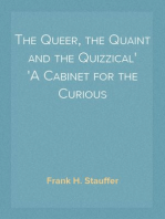The Queer, the Quaint and the Quizzical
A Cabinet for the Curious