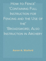 How to Fence
Containing Full Instruction for Fencing and the Use of the
Broadsword; Also Instruction in Archery