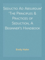 Seductio Ad Absurdum
The Principles & Practices of Seduction, A Beginner's Handbook