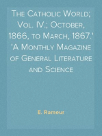 The Catholic World; Vol. IV.; October, 1866, to March, 1867.
A Monthly Magazine of General Literature and Science