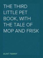 The Third Little Pet Book, with the Tale of Mop and Frisk