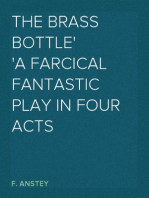 The Brass Bottle
A Farcical Fantastic Play in Four Acts